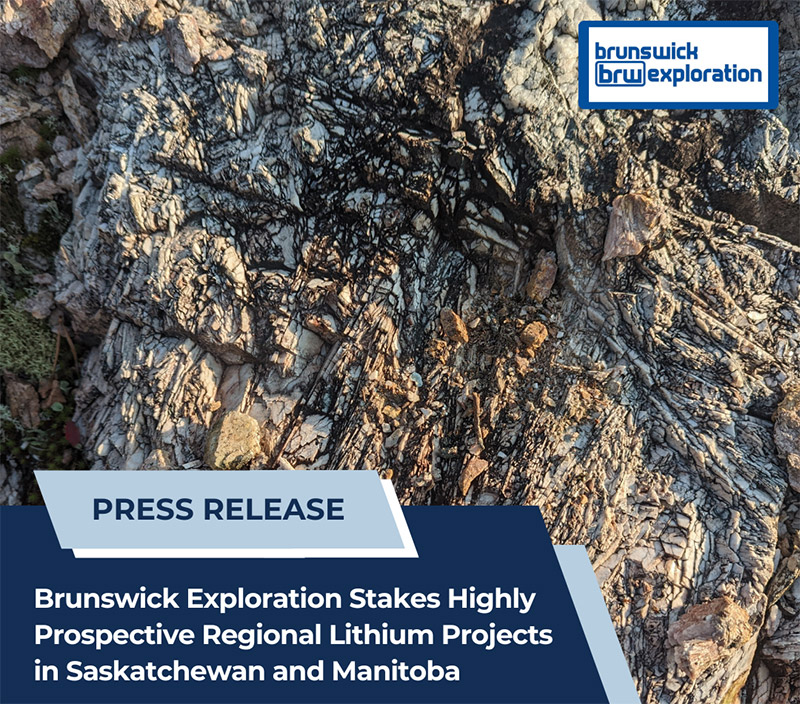 BRUNSWICK EXPLORATION STAKES HIGHLY PROSPECTIVE REGIONAL LITHIUM PROJECTS IN SASKATCHEWAN AND MANITOBA